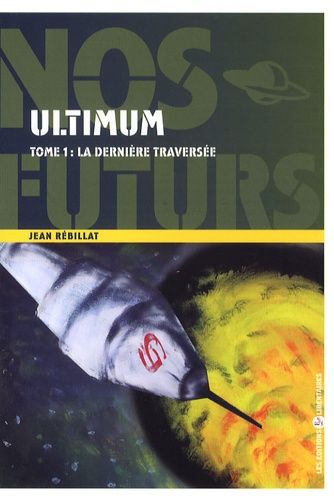 Ultimum - Tome 1 - La Dernière Traversée