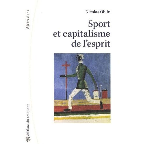 Sport Et Capitalisme De L'esprit - Sociologie Politique De L'institution Sportive