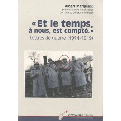 Et Le Temps, À Nous, Est Compté... - Lettres De Guerre (1914-1919)