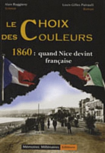 Le Choix Des Couleurs - 1860 : Quand Nice Devint Française