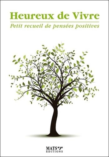 Heureux De Vivre - Petit Recueil De Pensées Positives