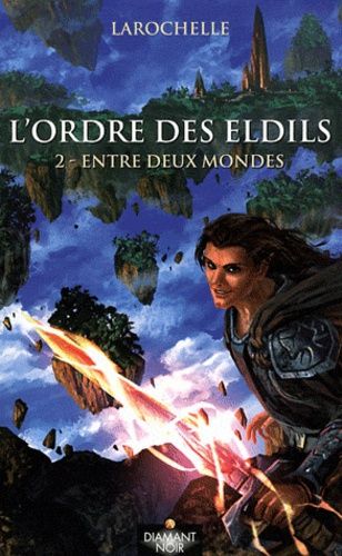 L'ordre Des Eldils Tome 2 - Entre Deux Mondes