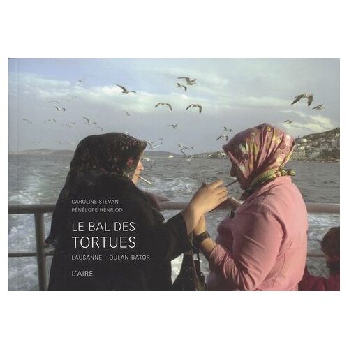 Le Bal Des Tortues - Lausanne - Oulan-Bator
