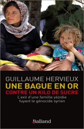 Une Bague En Or Contre Un Kilo De Sucre - L'exil D'une Famille Yézidie Fuyant Le Génocide Syrien