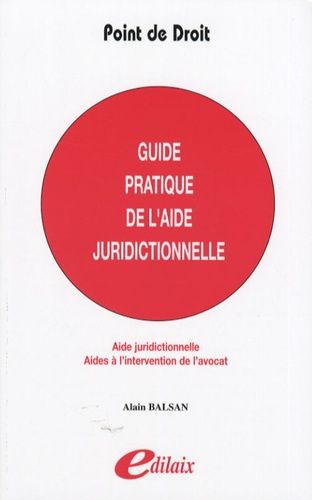 Guide Pratique De L'aide Juridictionnelle - Aide Juridictionnelle, Aides À L'intervention De L'avocat