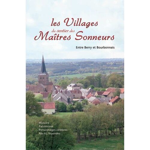 Les Villages Du Sentier Des Maîtres Sonneurs - Entre Berry Et Bourbonnais