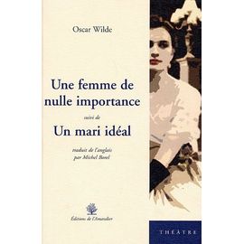 Une Femme De Nulle Importance - Suivi De Un Mari Idéal