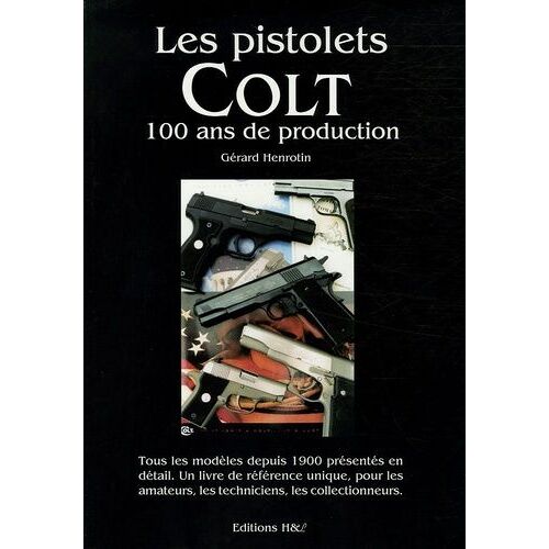 Les Pistolets Colt - 100 Ans De Production