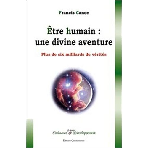 Etre Humain : Une Divine Aventure - Plus De Six Milliards De Vérités