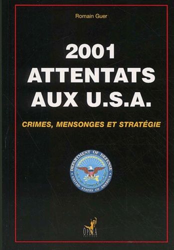 2001, Attentats Aux Usa - Crimes, Mensonges Et Stratégie