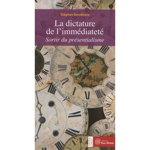 La Dictature De L'immédiateté - Sortir Du Présentialisme