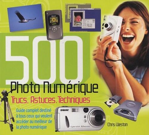 500 Trucs, Astuces, Techniques Photo Numérique