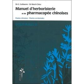 Manuel D'herboristerie Et De Pharmacopée Chinoises - Plantes Chinoises, Plantes Occidentales