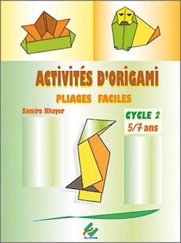 Activités D'origami Cycle 2, 5-7 Ans - Pliages Faciles - Edition 2008