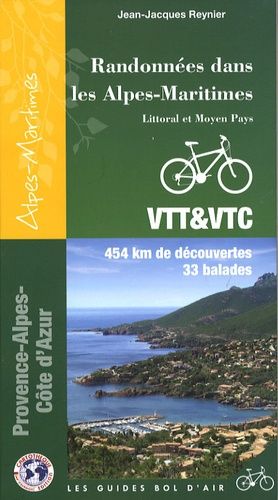 Randonnées Dans Les Alpes-Maritimes - Littoral Et Moyen Pays Vtt & Vtc