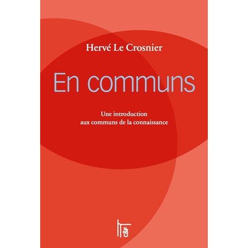 En Communs - Une Introduction Aux Communs De La Connaissance