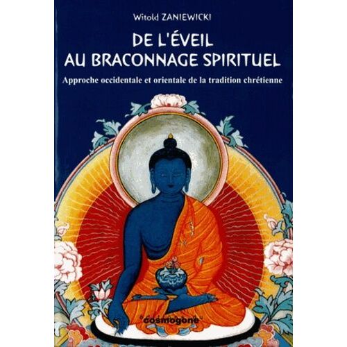 De L'éveil Au Braconnage Spirituel - Approche Occidentale Et Orientale De La Tradition Chrétienne