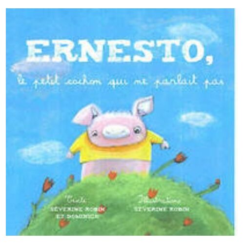Ernesto, Le Petit Cochon Qui Ne Parlait Pas