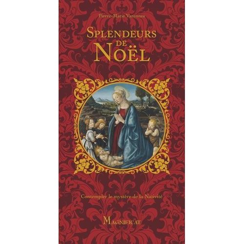 Splendeurs De Noël - Contempler Le Mystère De La Nativité