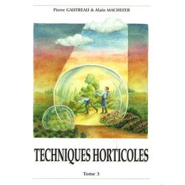Techniques Horticoles - Tome 3
