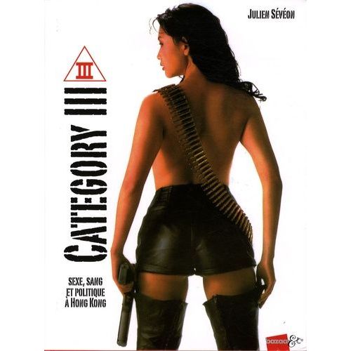 Category Iii - Sexe, Sang Et Politique À Hong Kong