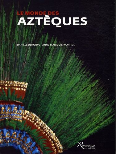 Le Monde Des Aztèques