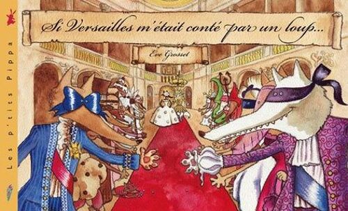 Si Versailles M'était Conté Par Un Loup