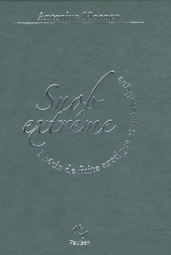 Snob Extrême - Précis De Fuite Arctique Et Antarctique