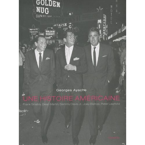 Une Histoire Américaine - Frank Sinatra, Dean Martin, Sammy Davis Jr, Joey Bishop, Peter Lawford