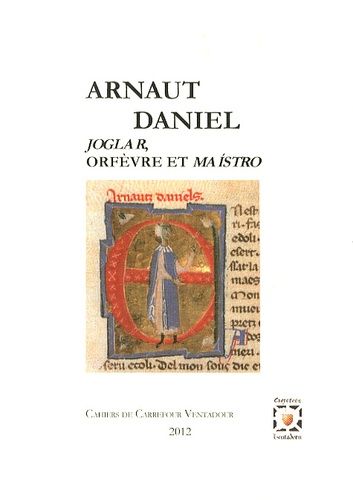Arnaut Daniel - Joglar, Orfèvre Et Maistro