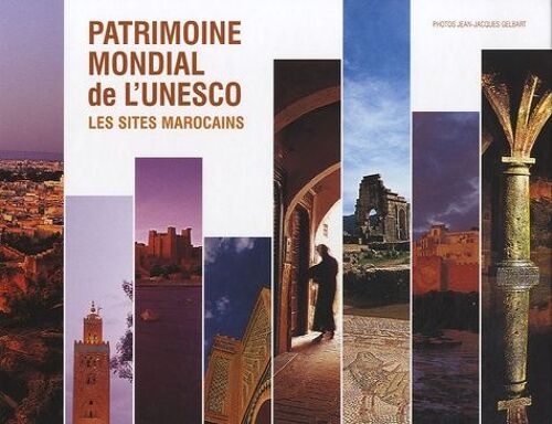 Patrimoine Mondial De L'unesco - Les Sites Marocains
