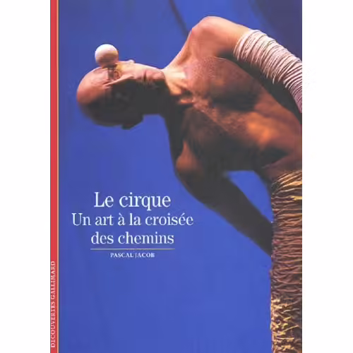 Le Cirque - Un Art À La Croisée Des Chemins