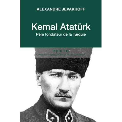 Kemal Atatürk - Père Fondateur De La Turquie