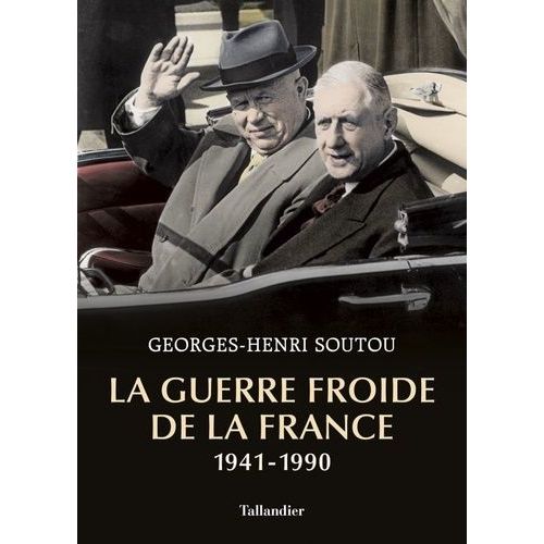 La Guerre Froide De La France 1941-1990