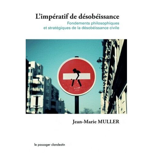 L'impératif De Désobéissance - Fondements Philosophiques Et Stratégiques De La Désobéissance Civile