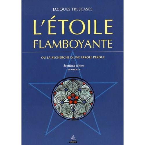 L'étoile Flamboyante - Ou La Recherche D'une Parole Perdue