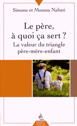 Le Père, À Quoi Ça Sert ? - La Valeur Du Triangle Père-Mère-Enfant