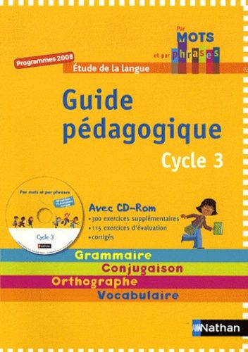 Etude De La Langue Cycle 3 - Guide Pédagogique, Programmes 2008 (1 Cd-Rom)