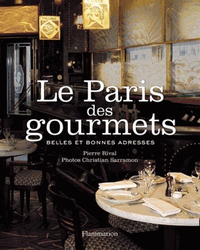 Le Paris Des Gourmets - Belles Et Bonnes Adresses