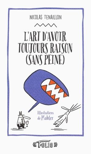 L'art D'avoir Toujours Raison (Sans Peine) - 50 Stratagèmes Pour Clouer Le Bec À Votre Interlocuteur