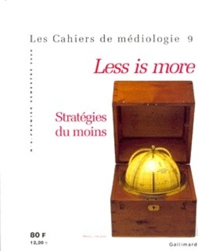 Les Cahiers De Médiologie N° 9 Premier Semestre 2000 : Less Is More - Stratégie Du Moins