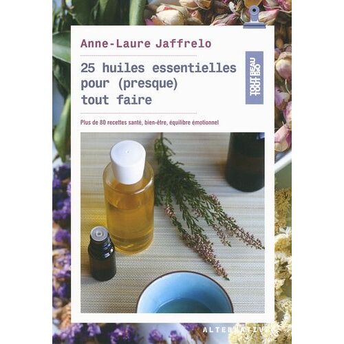 25 Huiles Essentielles Pour (Presque) Tout Faire