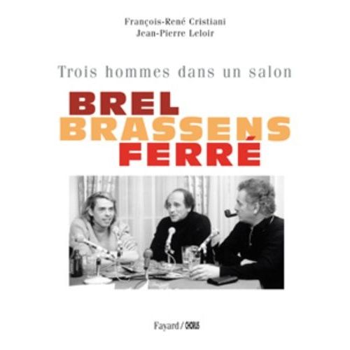Brel, Brassens, Ferré - Trois Hommes Dans Un Salon