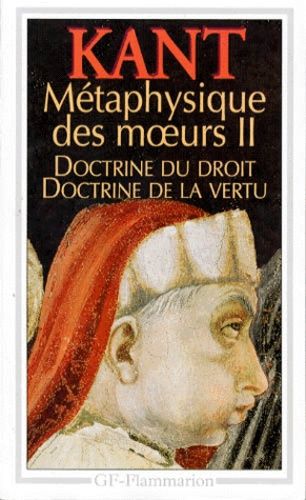 Métaphysique Des Moeurs - Tome 2: Doctrine Du Droit,Doctrine De La Vertu