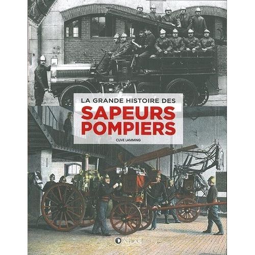 La Grande Histoire Des Sapeurs-Pompiers