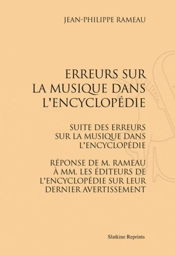 Erreurs Sur La Musique Dans L'encyclopédie, Suite Des Erreurs Sur La Musique Dans L'encyclopédie - Réponse De M. Rameau À Mm.Les Éditeurs De L'encyclopédie Sur Leur Dernier Avertissement