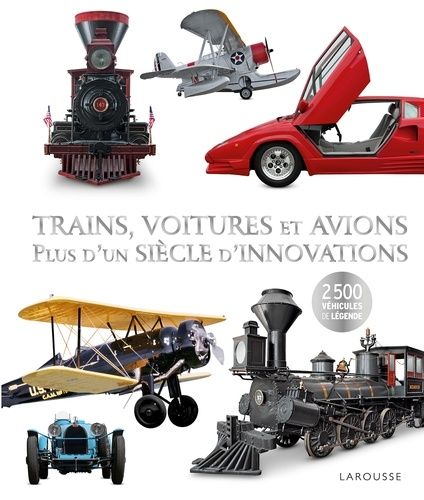 Trains, Voitures Et Avions - Plus D'un Siècle D'innovations
