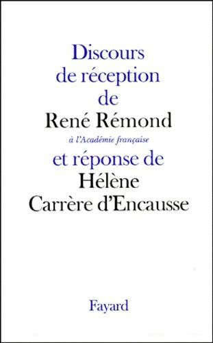 Discours De Reception De Rene Remond A L'academie Francaise Et Reponse De Helene Carrere D'encausse