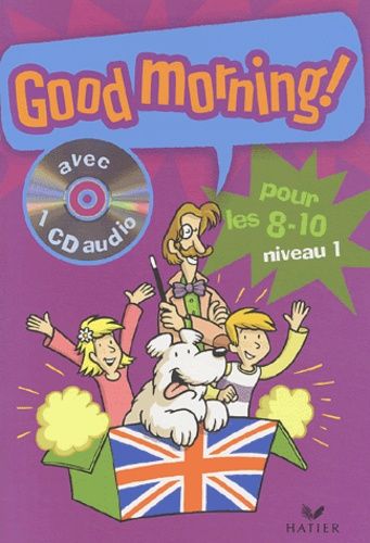 Good Morning! Pour Les 8-10 Niveau 1 - (1 Cd Audio)