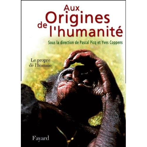 Aux Origines De L'humanité - Tome 2, Le Propre De L'homme